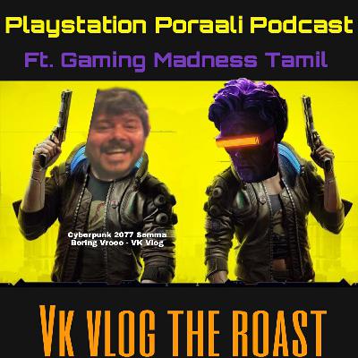 Vk Vlog The Roast ft. Gaming Madness Tamil