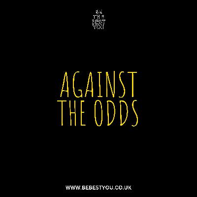AGAINST THE ODDS
