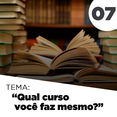 "Qual curso você faz mesmo?"