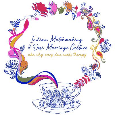 Indian Matchmaking & Desi Marriage Culture