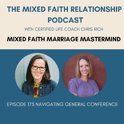 Episode 173 Mixed Faith Marriage Mastermind On Navigating General Conference