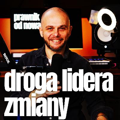Droga lidera zmiany - o tym, jak zmienia się polski prawniczy paradygmat Droga lidera zmiany - o tym, jak zmienia się polski prawniczy paradygmat