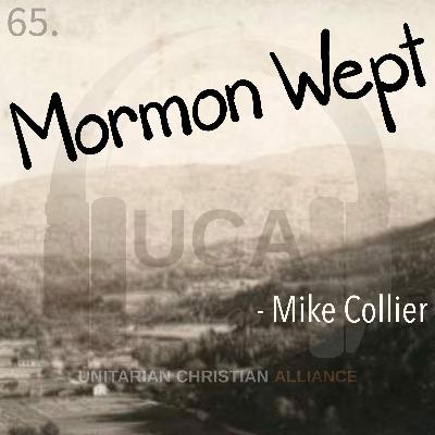 65. Mormon Wept - Mike Collier (Part 3)