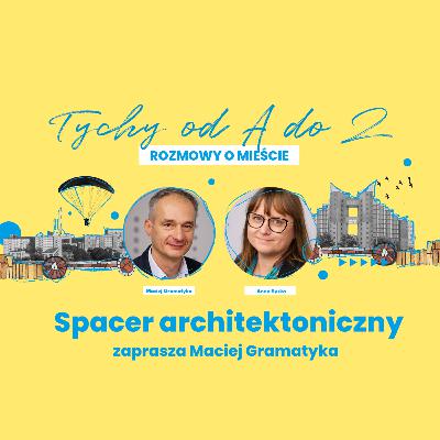 Tychy od A do Z - Anna Syska: Tychy - miasto, które się podoba.
