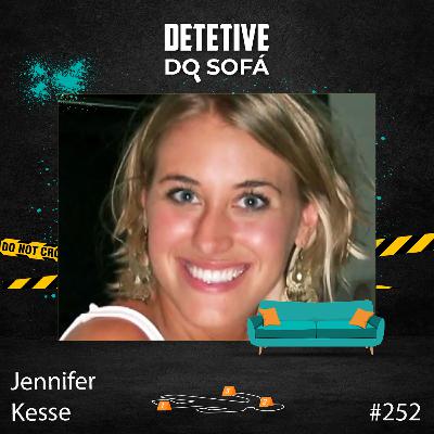 252 - o Desaparecimento de Jennifer Kesse 252 - o Desaparecimento de Jennifer Kesse