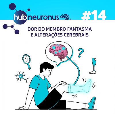 EP #14 | Dor Fantasma e Alterações Cerebrais - com Prof. André Sugawara EP #14 | Dor Fantasma e Alterações Cerebrais - com Prof. André Sugawara