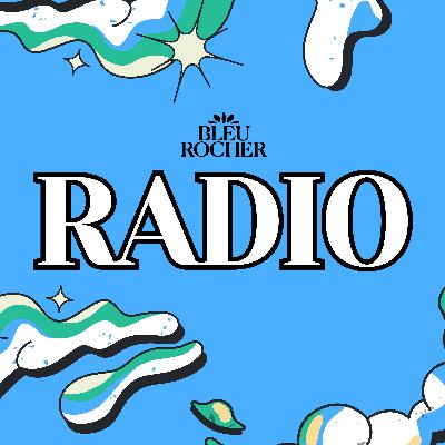 #011 - Bleu Rocher Radio