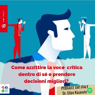 Come prendere decisioni migliori e zittire la voce critica dentro sé. Come prendere decisioni migliori e zittire la voce critica dentro sé.
