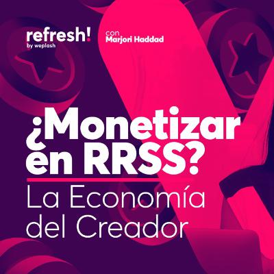 08 | ¿Comienzan las redes a monetizar? La economía del creador