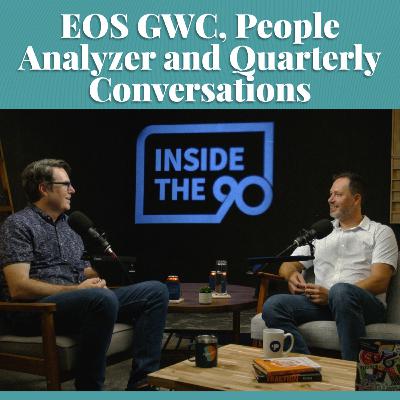 EP. 21 - EOS GWC, People Analyzer and Quarterly Conversations EP. 21 - EOS GWC, People Analyzer and Quarterly Conversations