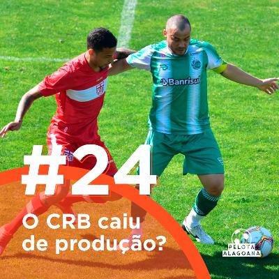 #24 O CRB caiu de produção? #24 O CRB caiu de produção?