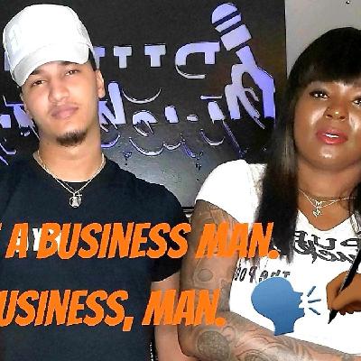 Season 2: Ep. 10 🗣"Im'ma Business Man Not a Business Man"✍🏾