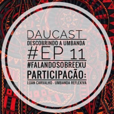 DAUCAST - Descobrindo a Umbanda - #Ep 11 - #falandosobreexu