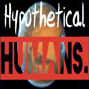 Episode 16: Rocket (Hypothetical) Humans Episode 16: Rocket (Hypothetical) Humans