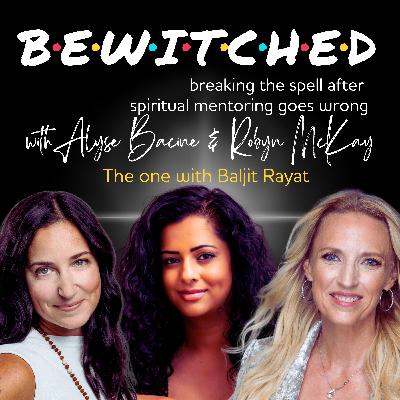 60: Bewitched - Breaking the Spell after Spiritual Mentoring Goes Wrong (the one with Baljit)