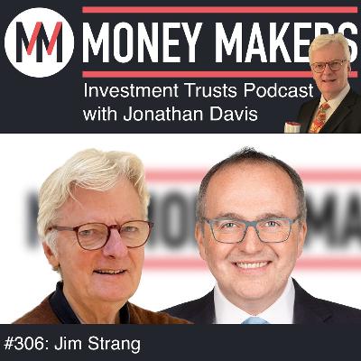 306: Money Makers Investment Trusts Podcast - with Jim Strang (22 Nov 2025)
