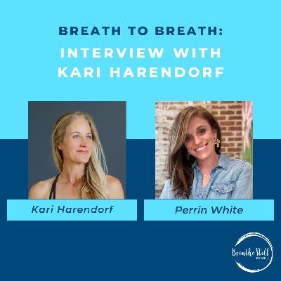 Breath to Breath: Interview with Kari Harendorf Breath to Breath: Interview with Kari Harendorf