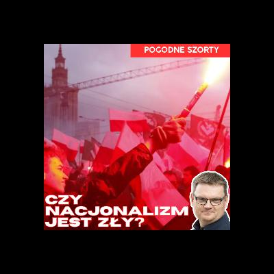 Czy nacjonalizm jest zły? | Pogodne Szorty #263