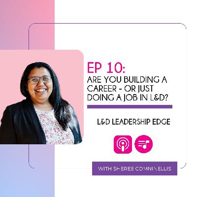 Are You Building a Career — or Just Doing a Job in L&D?