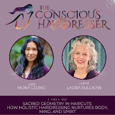 Sacred Geometry in Haircuts: How Holistic Hairdressing Nurtures Body, Mind, and Spirit