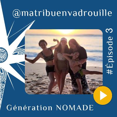 Episode #3 - Nomadisme, éducation positive et liberté - Matribuenvadrouille