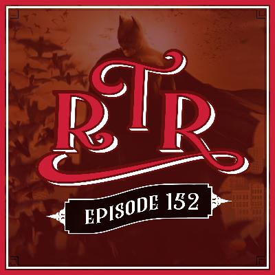 RTR ep#152 : Batman Begins RTR ep#152 : Batman Begins