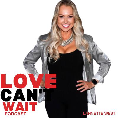 Love Can't Wait: Episode #277 - Secrets of a HOT Reality TV Star on HBO MAX, TLC and How One DM From Lil Wayne Changed Her Life w/Lannette West