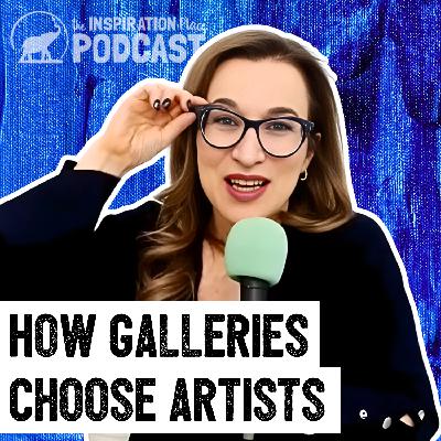 389: How Galleries Choose Artists 389: How Galleries Choose Artists