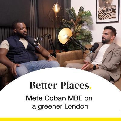 S4 Ep27: Mete Coban MBE on a greener London
