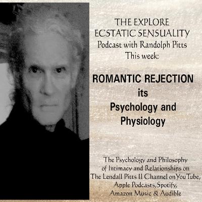ROMANTIC REJECTION - Its Physical and Psychological Effects ROMANTIC REJECTION - Its Physical and Psychological Effects
