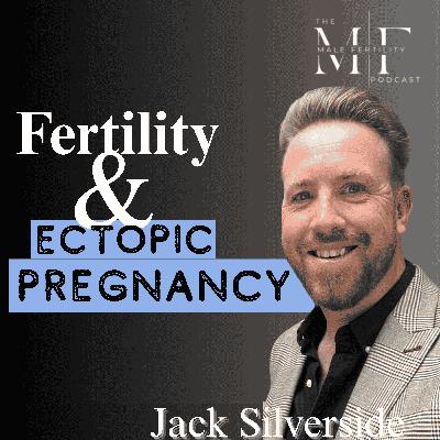 Ectopic Pregnancy, IVF & The Power of Community with Jack Silverside