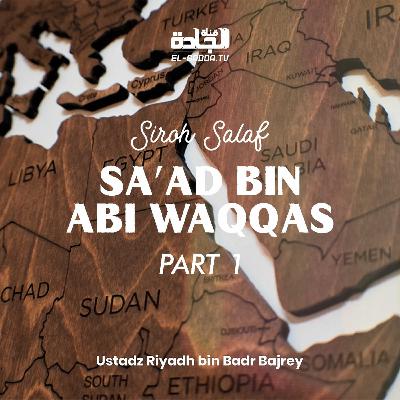 Siroh Salaf - Saad bin Abi Waqash Part 1