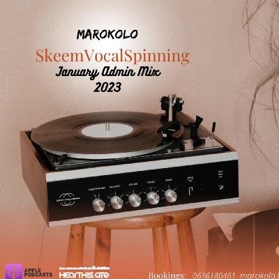 Marokolo - SkeemVocalSpinng January Admin Mix 2023