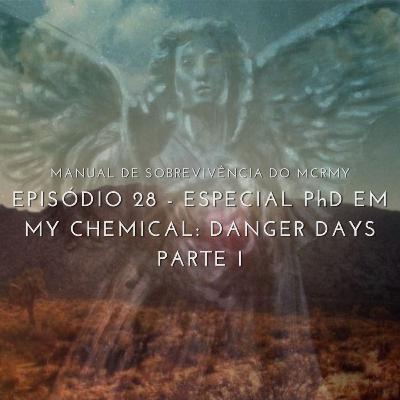 28. Especial PhD em My Chemical: Danger Days 28. Especial PhD em My Chemical: Danger Days