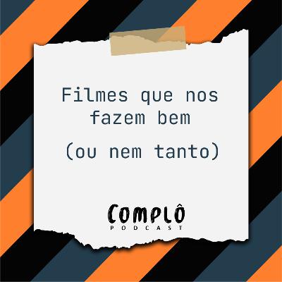 Filmes que nos fazem bem (ou nem tanto) - EP 28 Filmes que nos fazem bem (ou nem tanto) - EP 28