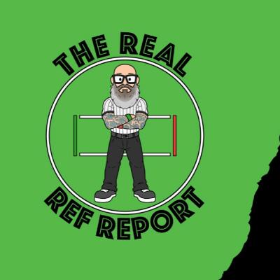 The Real Ref Report Ep 7 with Scott Wood