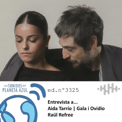 Los Sonidos del Planeta Azul 3325 - Entrevista a AIDA TARRÍO y RAÜL REFREE. Gala i Ovidio (30 10 2025) Los Sonidos del Planeta Azul 3325 - Entrevista a AIDA TARRÍO y RAÜL REFREE. Gala i Ovidio (30 10 2025)