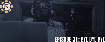 Episode 31: Bye Bye Bye