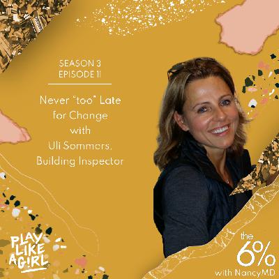 S3 E11 : Never Too Late for Change with Uli Sommers, Building Inspector