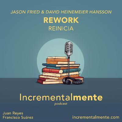 12: Rework (Reinicia) consejos divergentes para construir una empresa de software como Basecamp, de Jason Fried y David Heinemeier Hansson