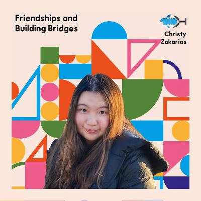 Friendships and Building Bridges with Christy Zakarias