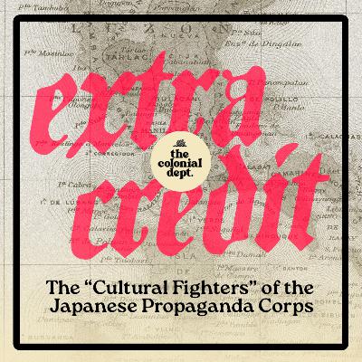 Extra Credit: The “cultural fighters” of the Japanese Propaganda Corps Extra Credit: The “cultural fighters” of the Japanese Propaganda Corps