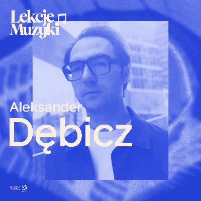 LEKCJE MUZYKI / Aleksander Dębicz