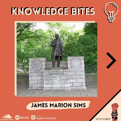 Knowledge Bites - Who was James Marion Sims?