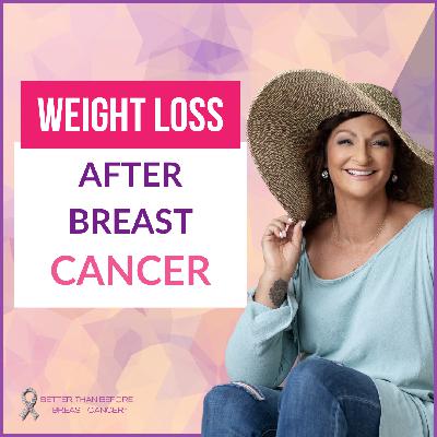 #455 Weight Loss After Breast Cancer #455 Weight Loss After Breast Cancer