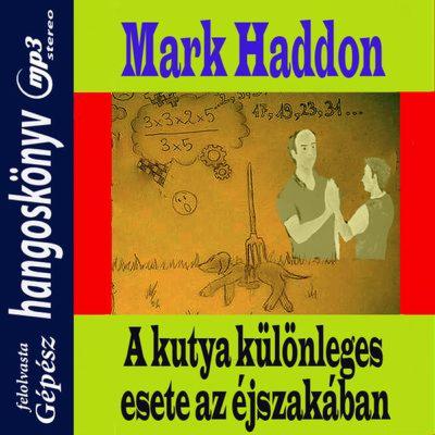 Mark Haddon - A kutya különös esete az éjszakában