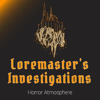 Loremaster's Investigations: Horror Atmosphere