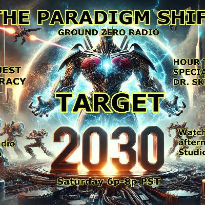 The Paradigm Shift 1-25-2025 Target 2030 The Paradigm Shift 1-25-2025 Target 2030