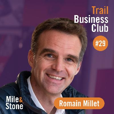 #29 Romain Millet, l’ADN de la montagne pour développer le trail