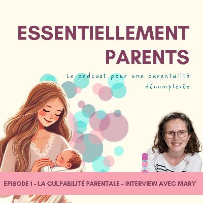 Episode 1 - La culpabilité parentale Episode 1 - La culpabilité parentale